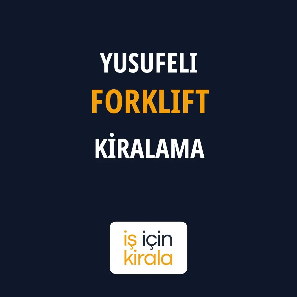 Yusufeli Forklift Kiralama Firmaları