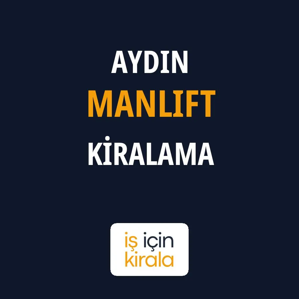 Aydın Manlift Kiralama Firmaları