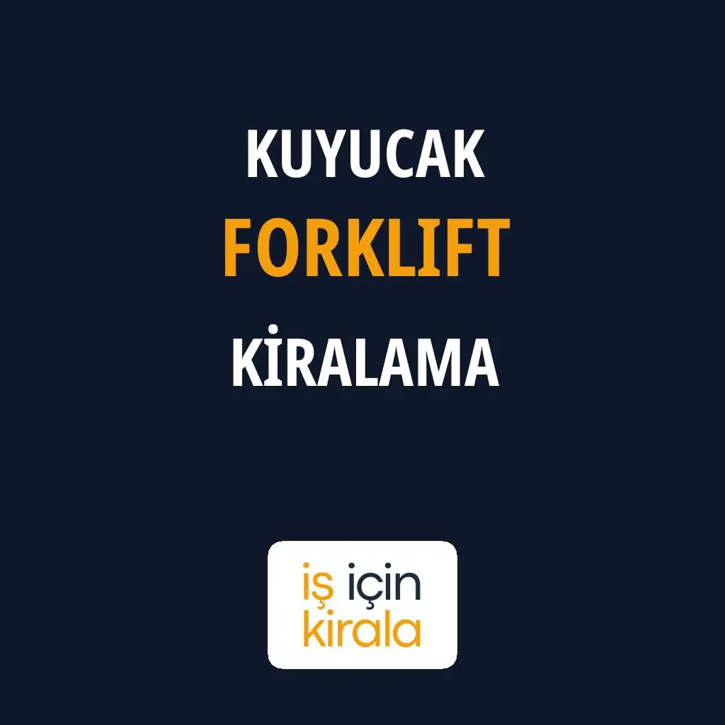 Kuyucak Forklift Kiralama Firmaları