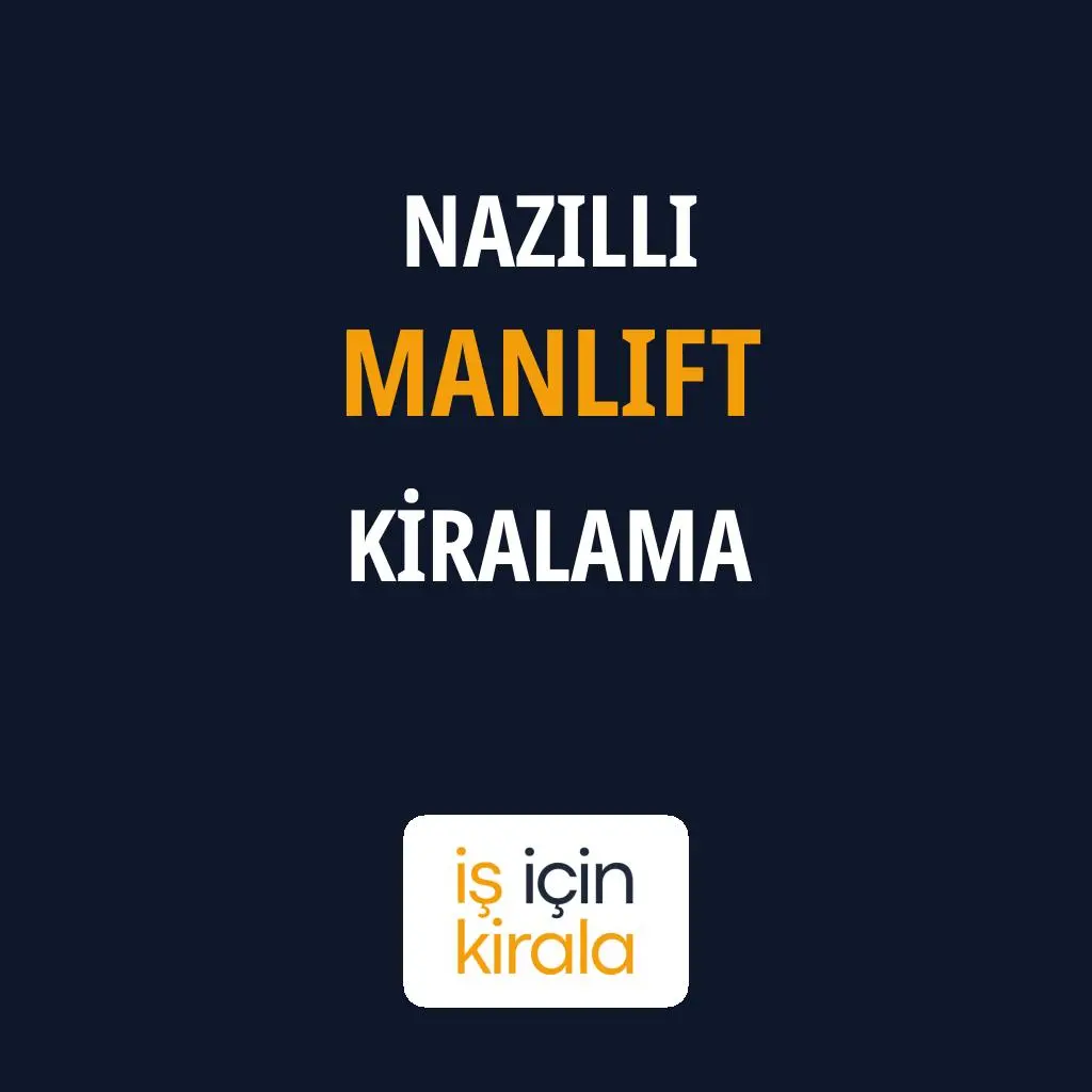 Nazilli Manlift Kiralama Firmaları