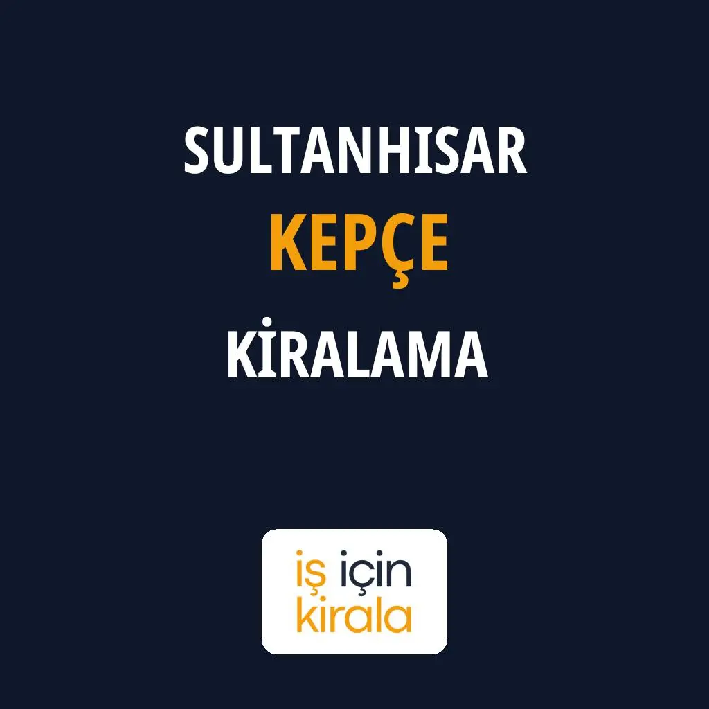 Sultanhisar Kepçe Kiralama Firmaları