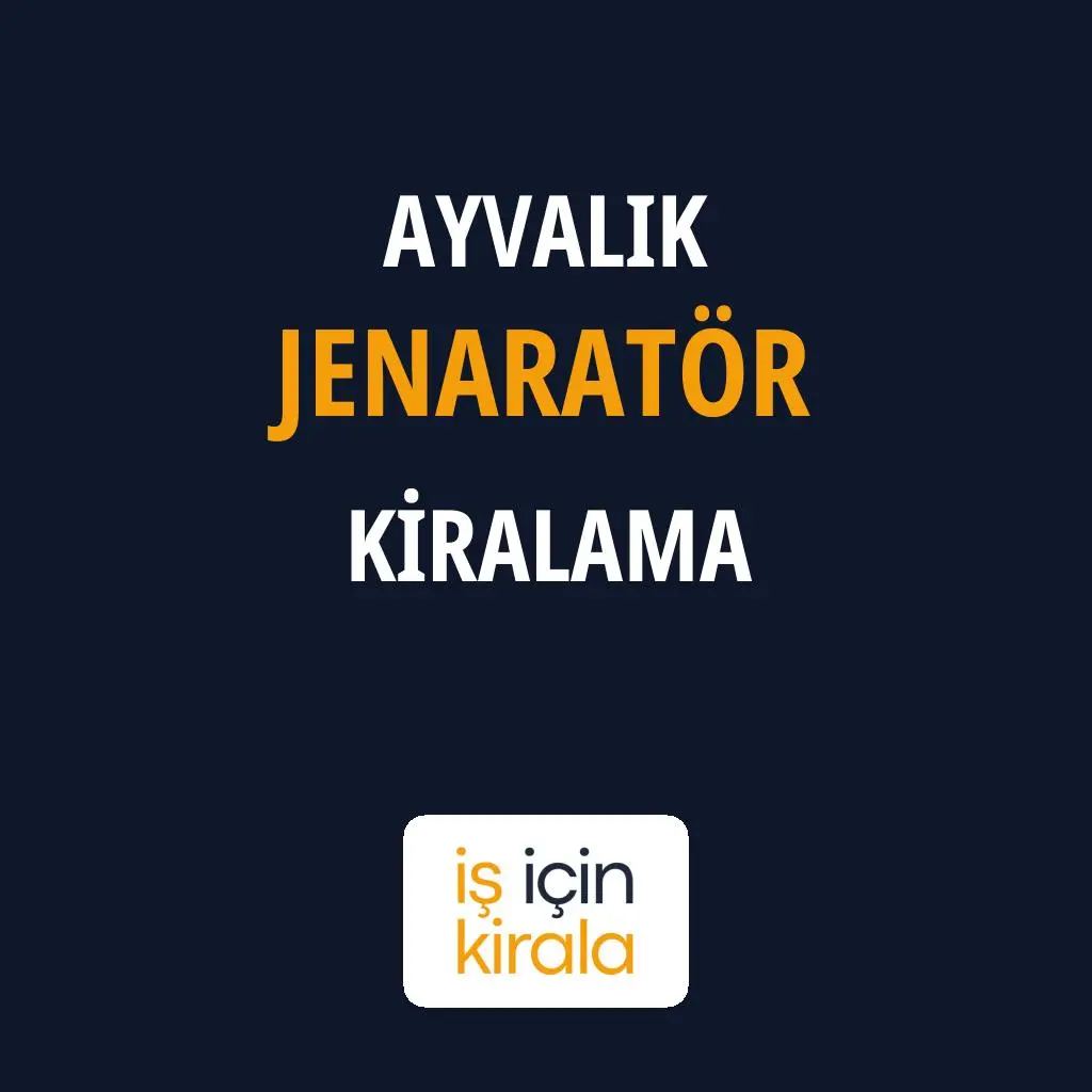 Ayvalık Jenaratör Kiralama Firmaları