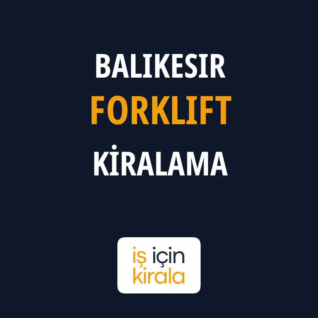 Balıkesir Forklift Kiralama Firmaları