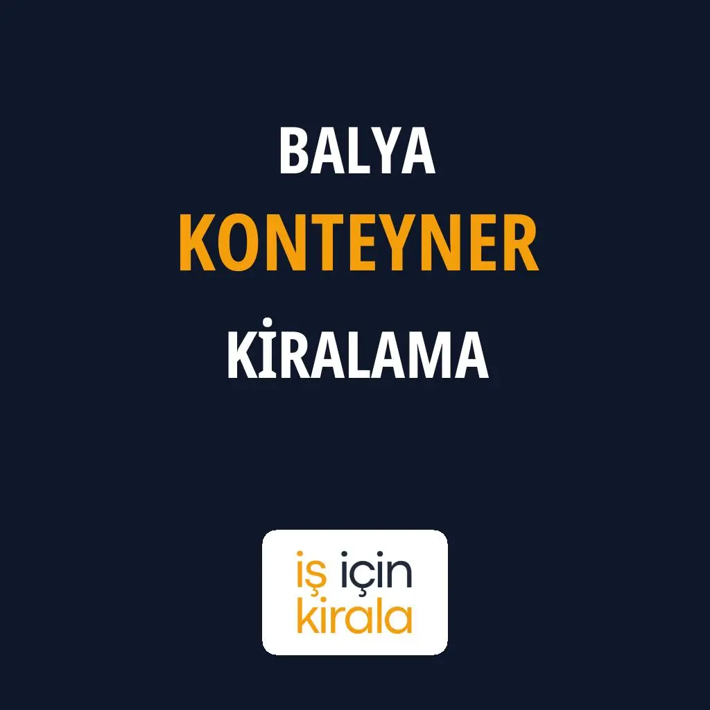Balya Konteyner Kiralama Firmaları