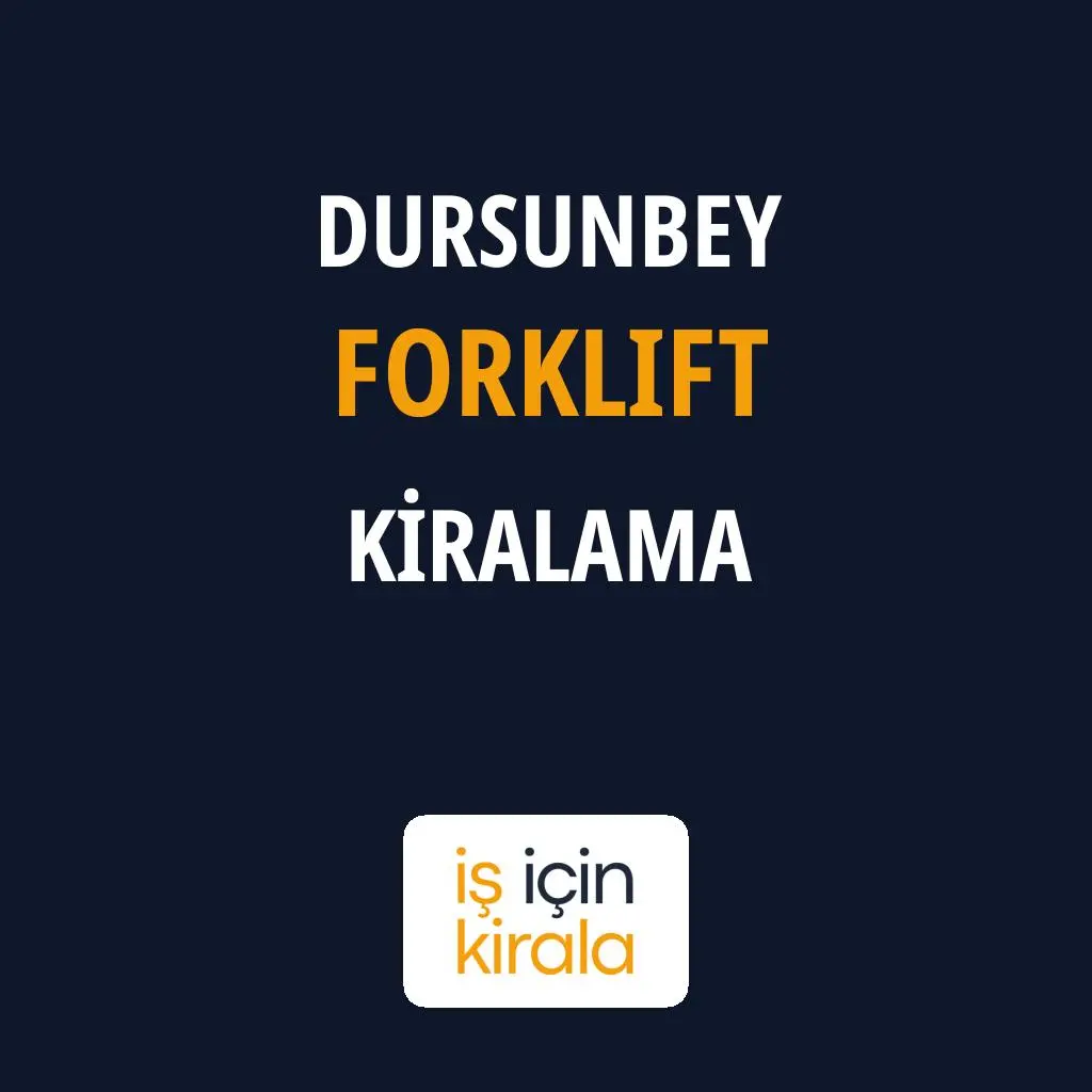 Dursunbey Forklift Kiralama Firmaları