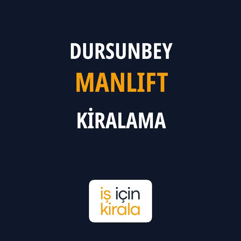 Dursunbey Manlift Kiralama Firmaları