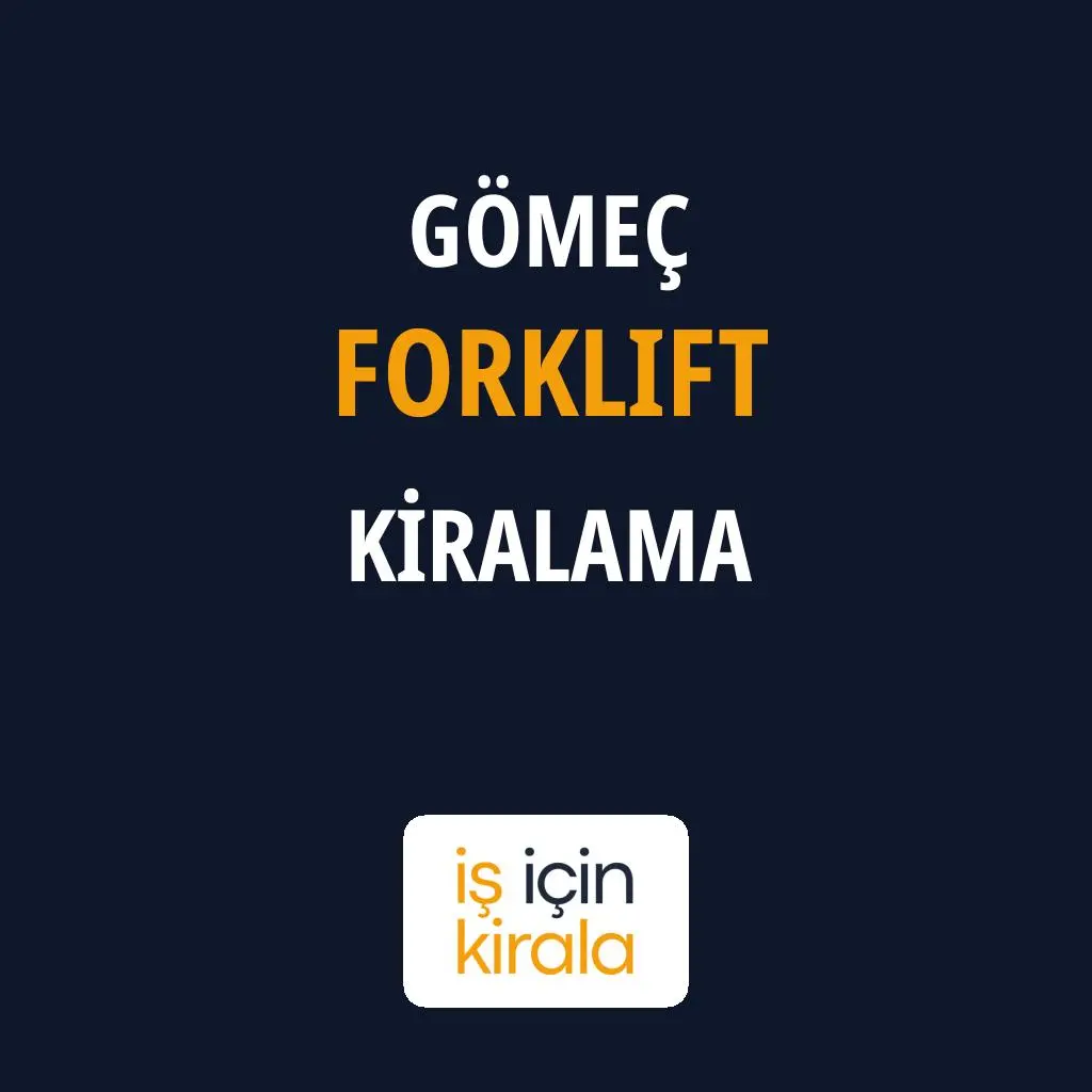 Gömeç Forklift Kiralama Firmaları