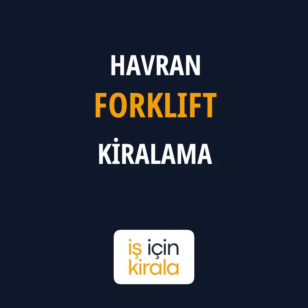 Havran Forklift Kiralama Firmaları