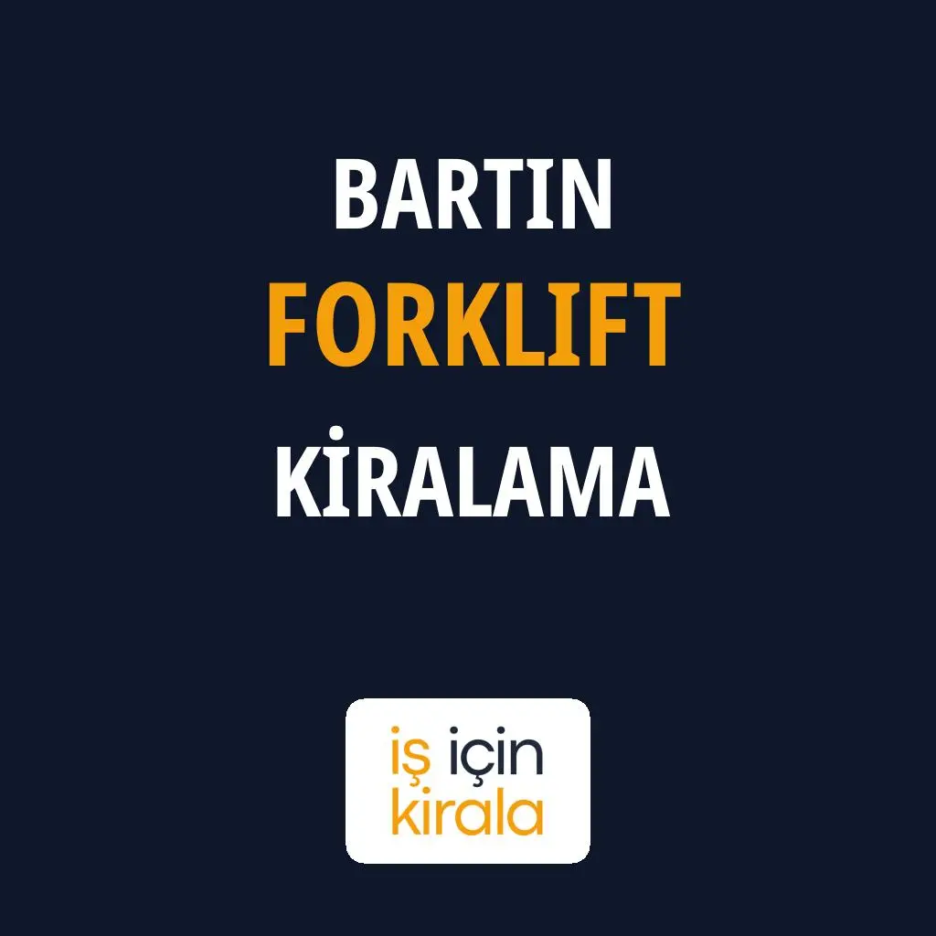 Bartın Forklift Kiralama Firmaları