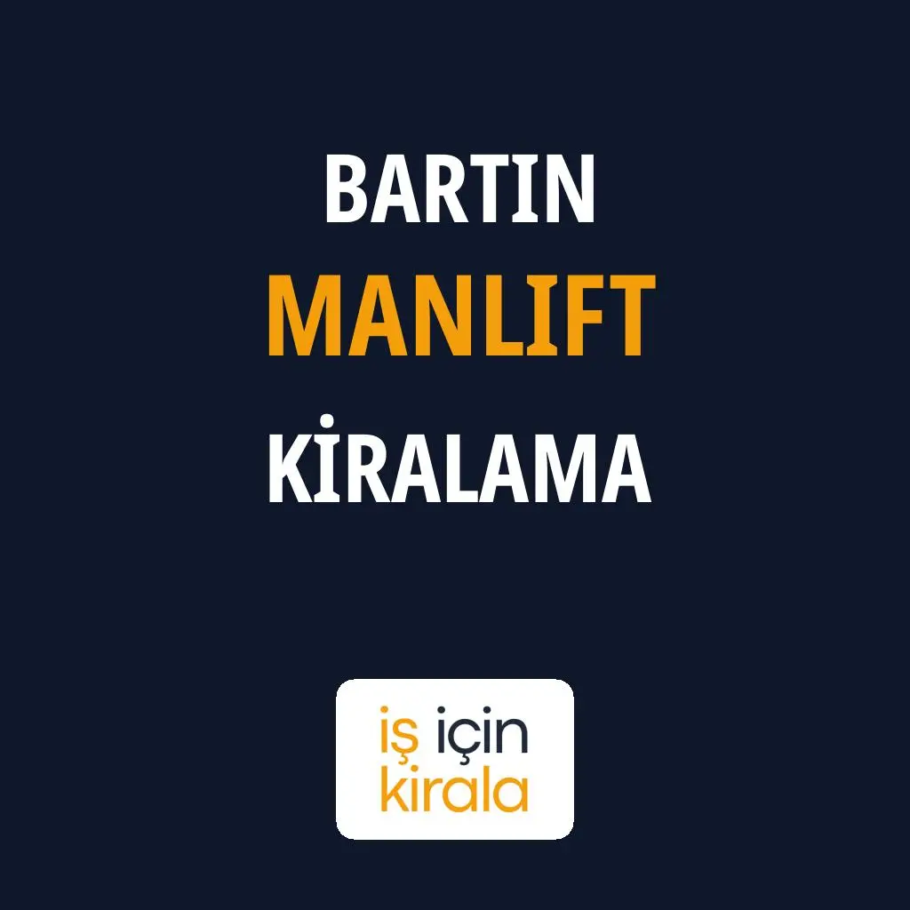 Bartın Manlift Kiralama Firmaları