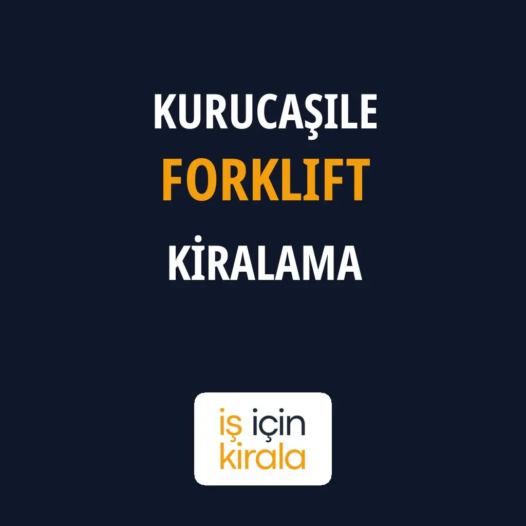Kurucaşile Forklift Kiralama Firmaları