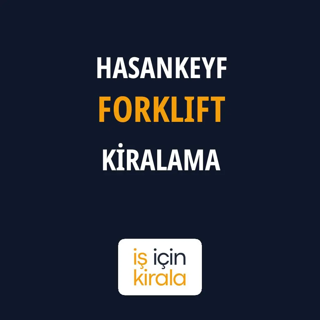 Hasankeyf Forklift Kiralama Firmaları