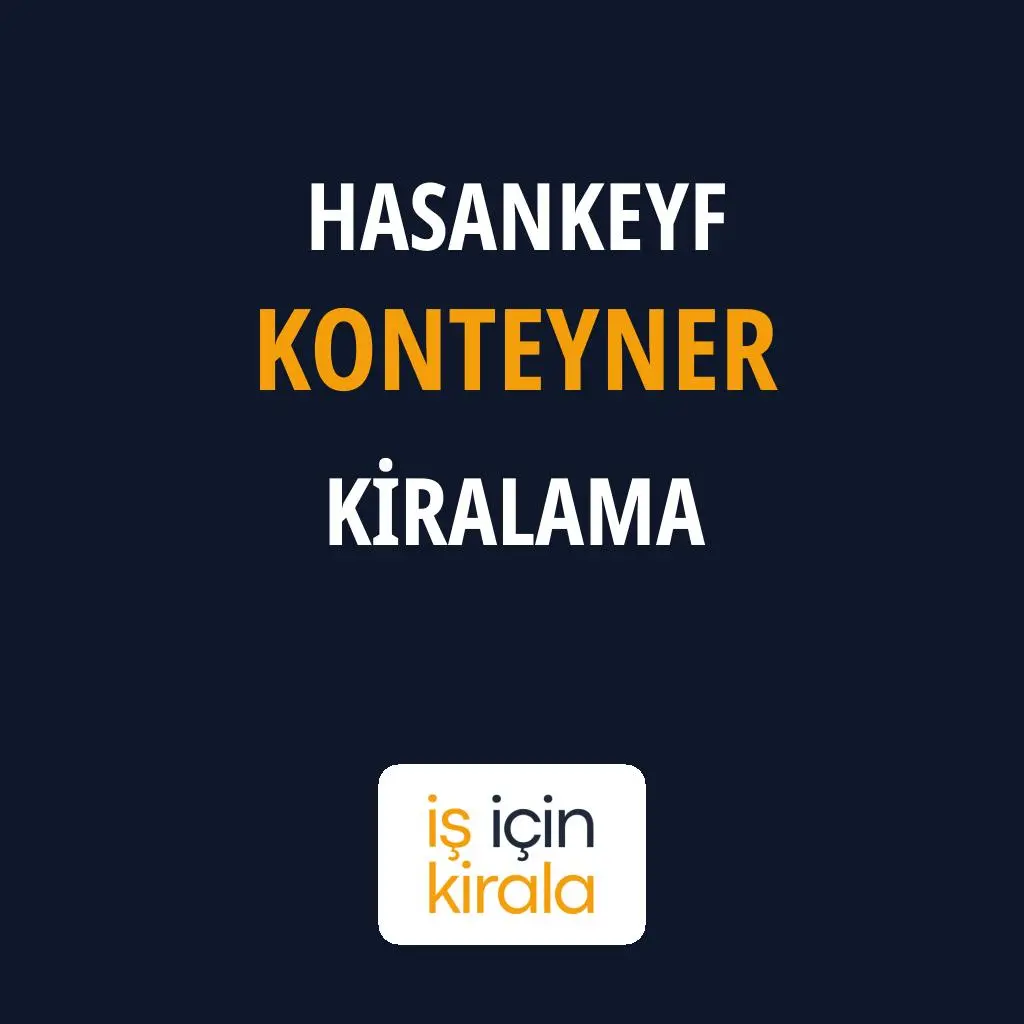 Hasankeyf Konteyner Kiralama Firmaları