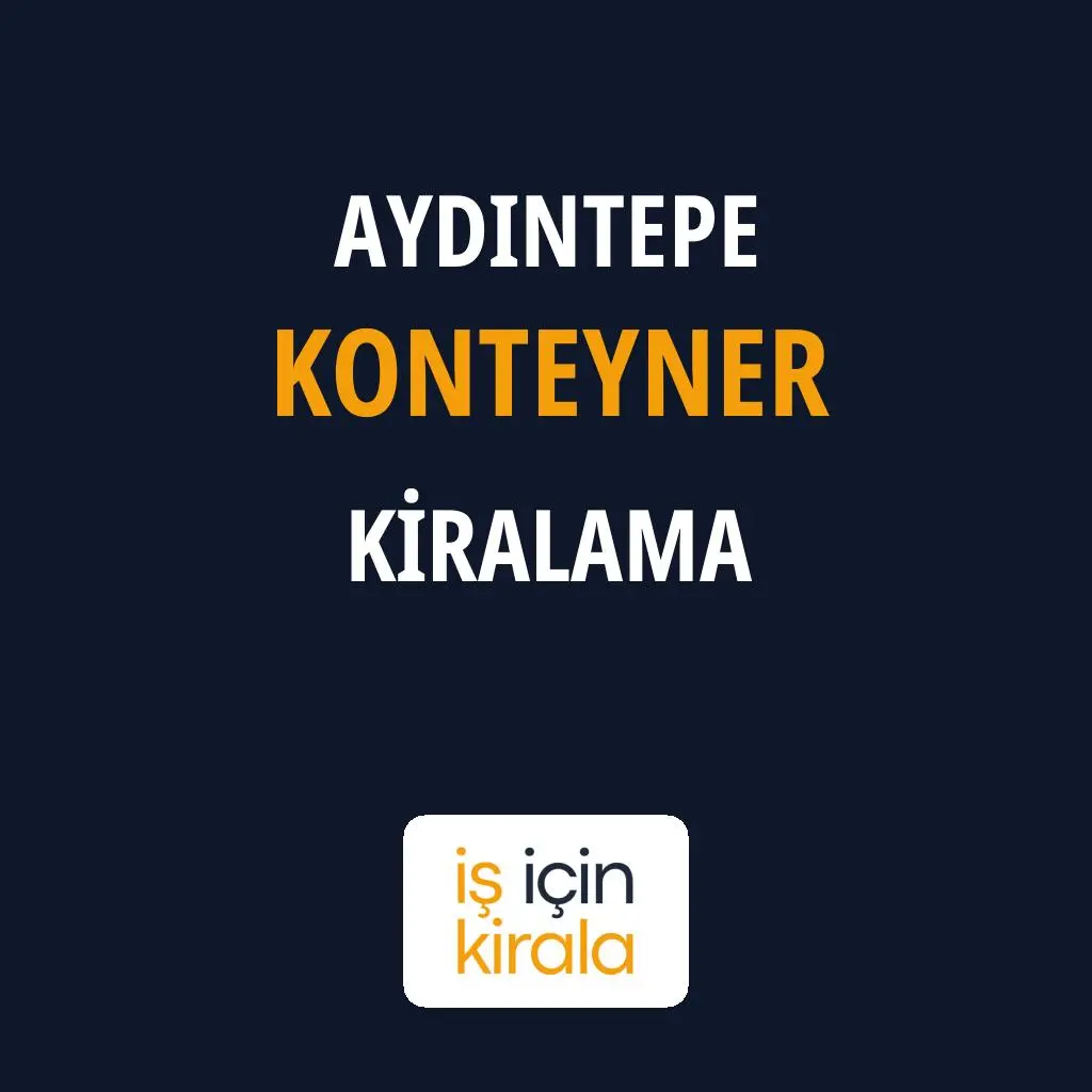 Aydıntepe Konteyner Kiralama Firmaları