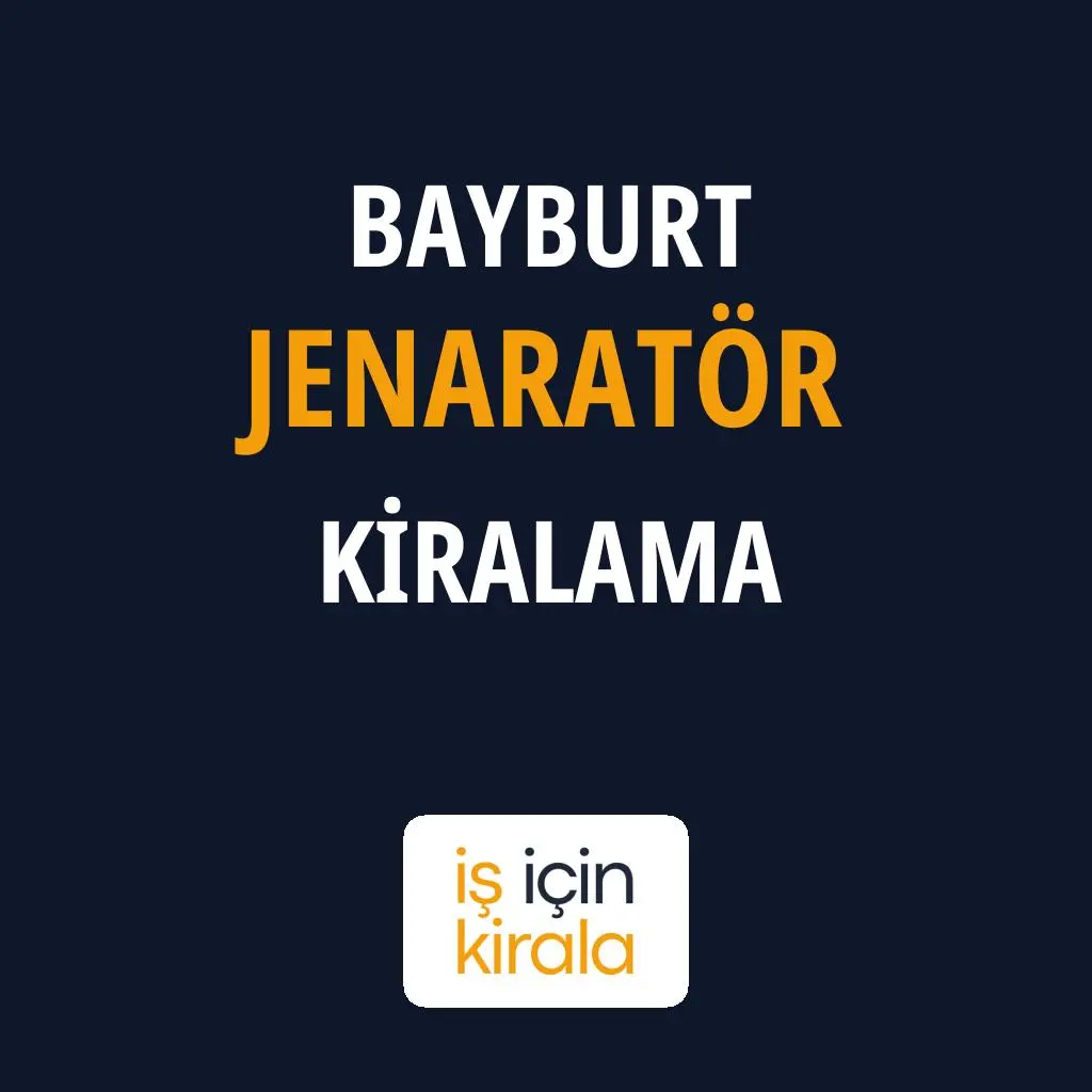 Bayburt Jenaratör Kiralama Firmaları