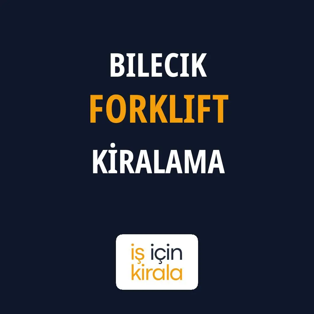Bilecik Forklift Kiralama Firmaları