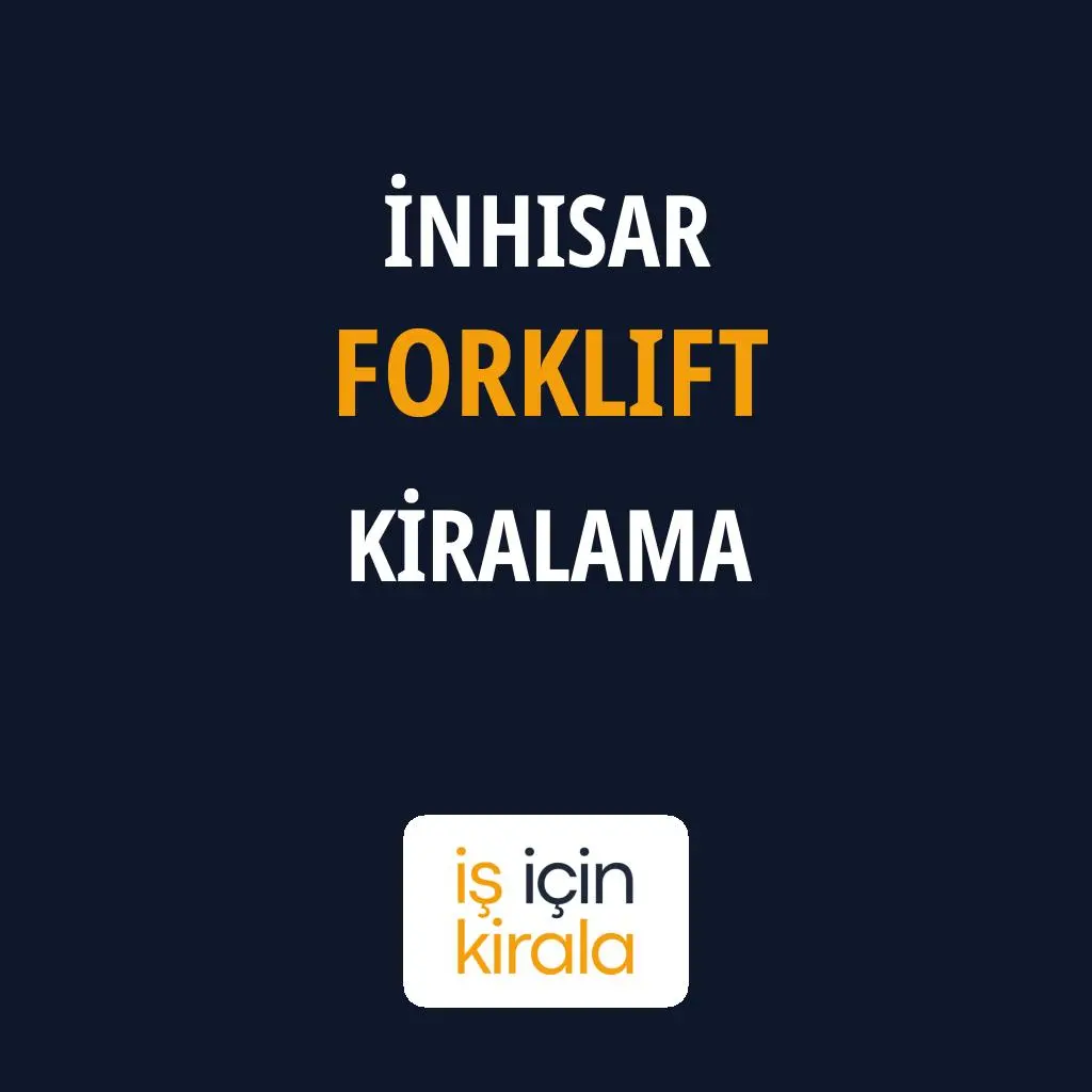İnhisar Forklift Kiralama Firmaları