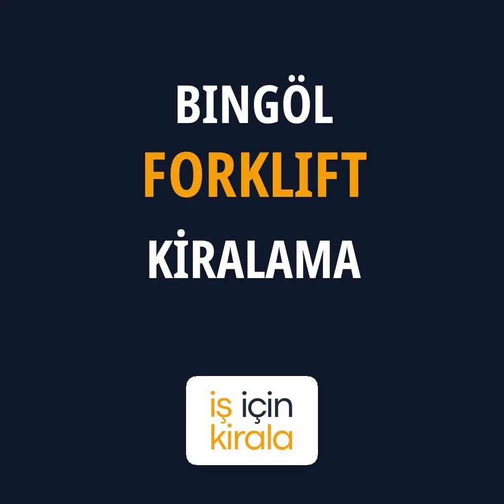 Bingöl Forklift Kiralama Firmaları