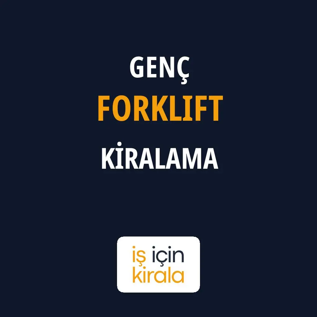 Genç Forklift Kiralama Firmaları
