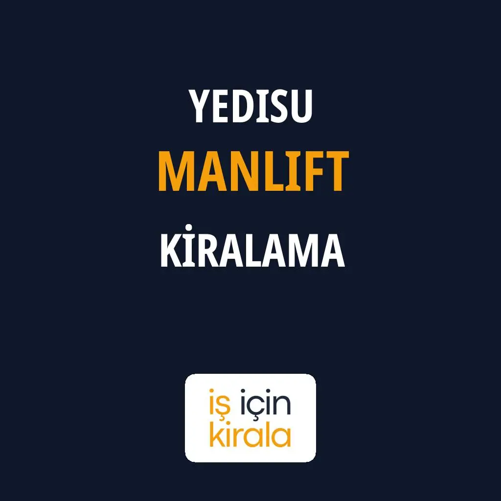 Yedisu Manlift Kiralama Firmaları