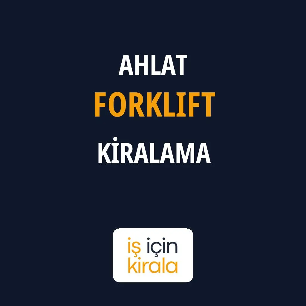 Ahlat Forklift Kiralama Firmaları