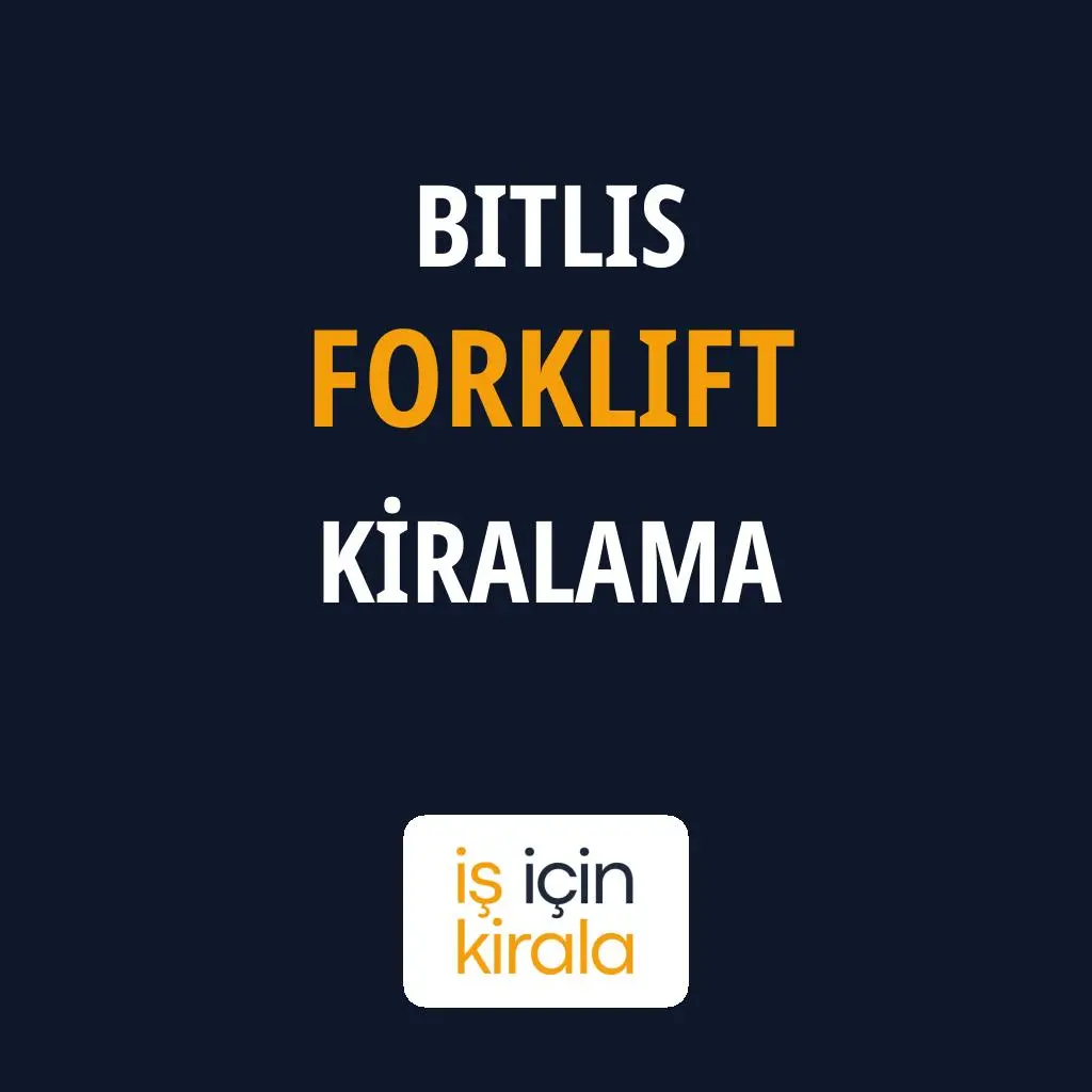 Bitlis Forklift Kiralama Firmaları