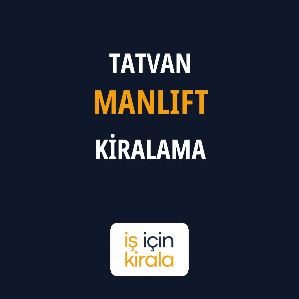 Tatvan Manlift Kiralama Firmaları