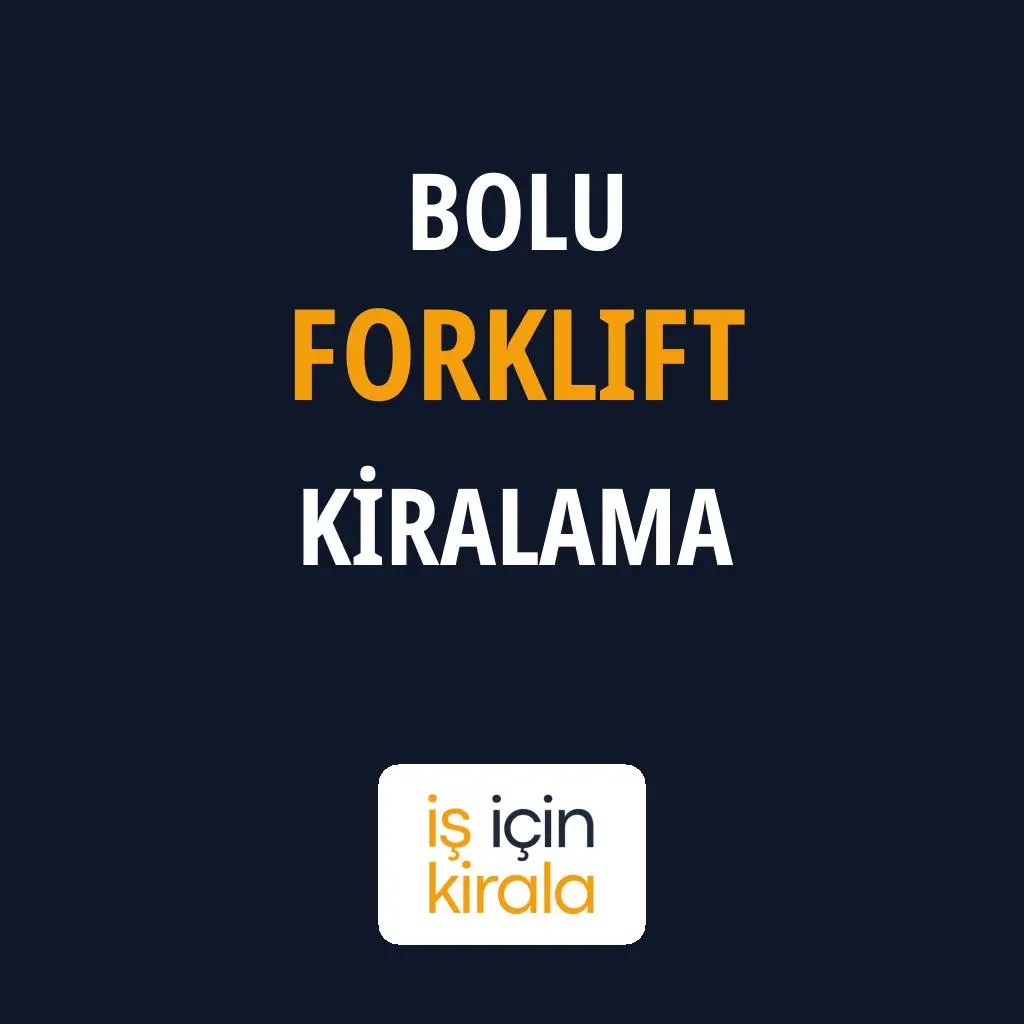Bolu Forklift Kiralama Firmaları