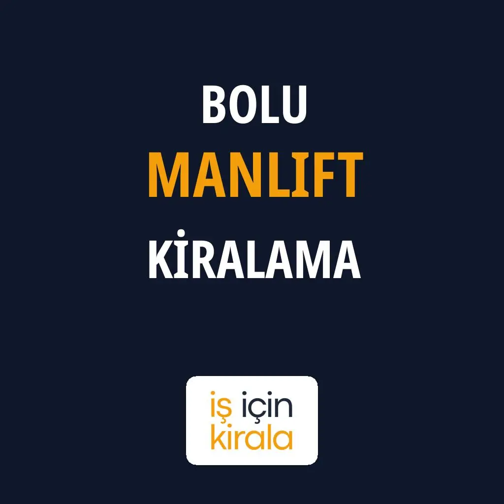 Bolu Manlift Kiralama Firmaları