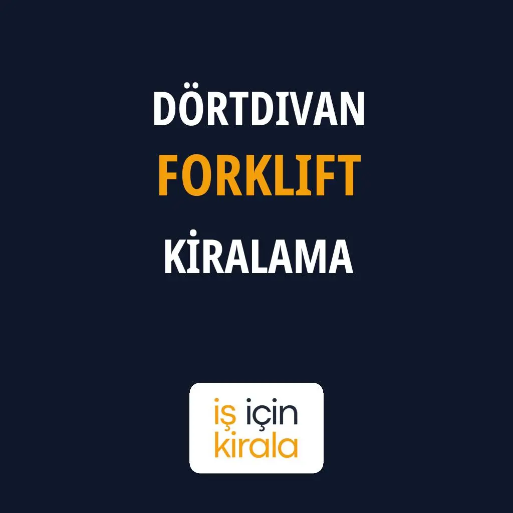Dörtdivan Forklift Kiralama Firmaları