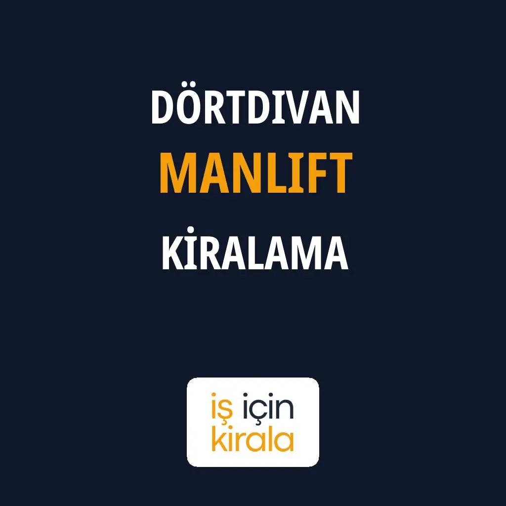 Dörtdivan Manlift Kiralama Firmaları