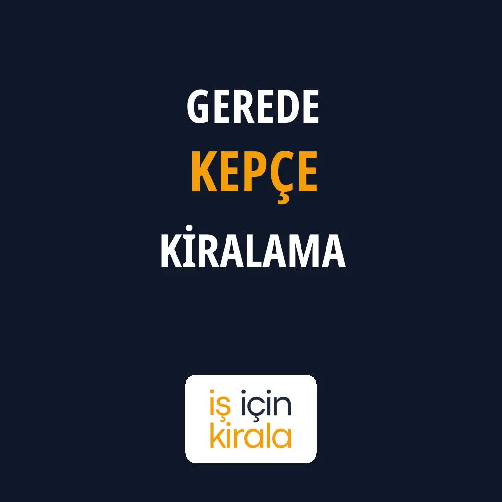 Gerede Kepçe Kiralama Firmaları