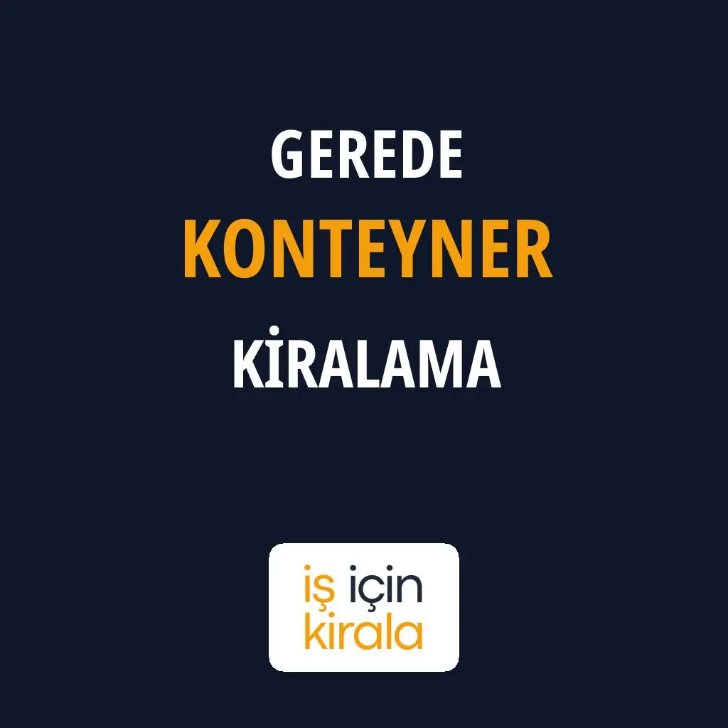 Gerede Konteyner Kiralama Firmaları
