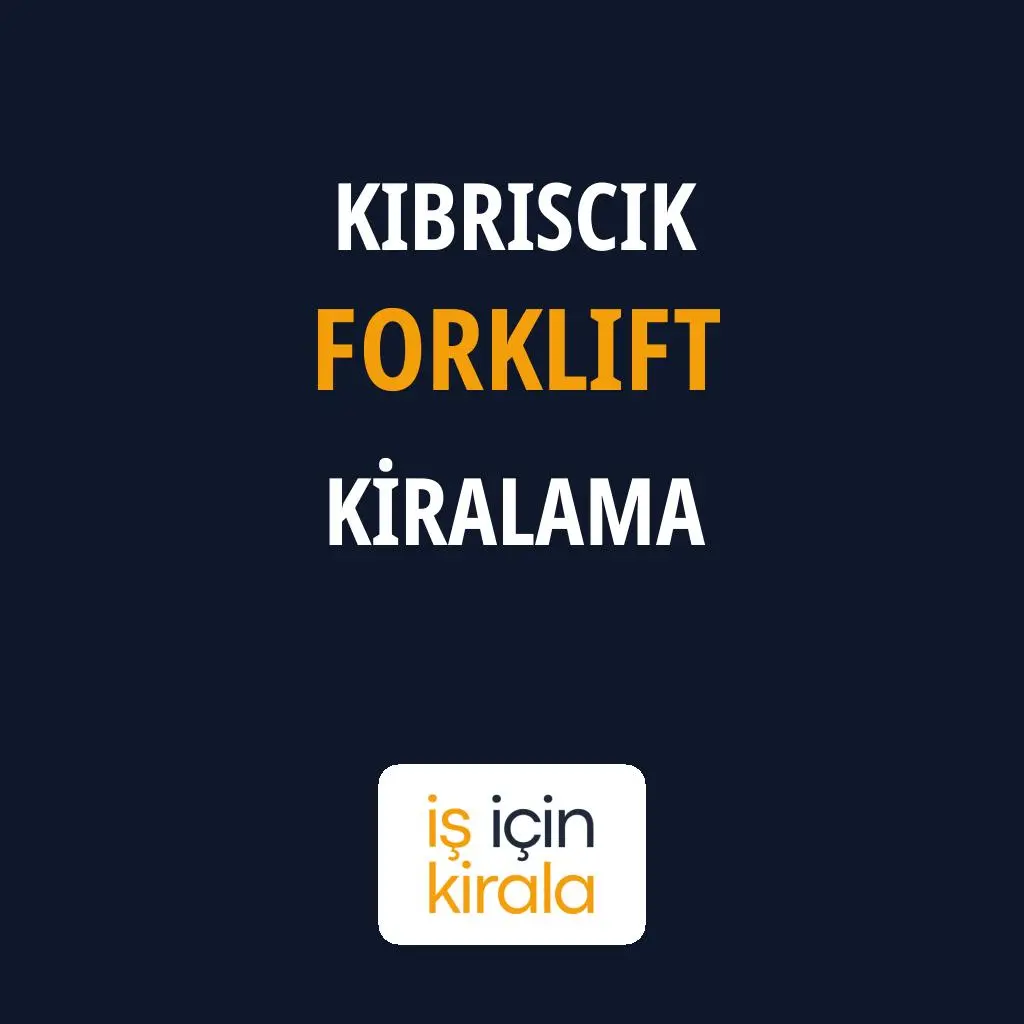 Kıbrıscık Forklift Kiralama Firmaları