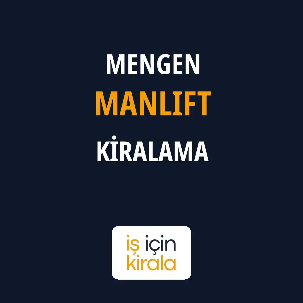 Mengen Manlift Kiralama Firmaları