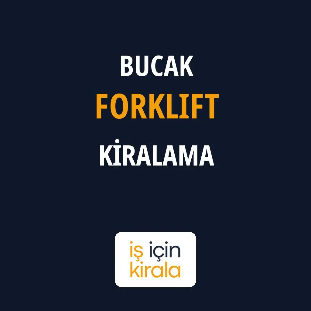 Bucak Forklift Kiralama Firmaları