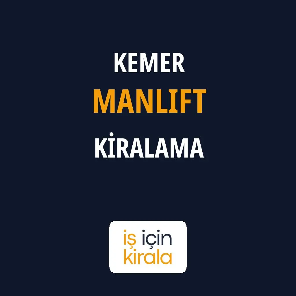 Kemer Manlift Kiralama Firmaları