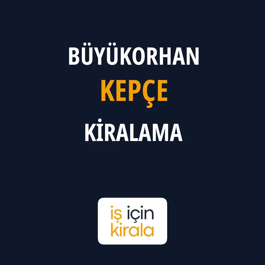 Büyükorhan Kepçe Kiralama Firmaları
