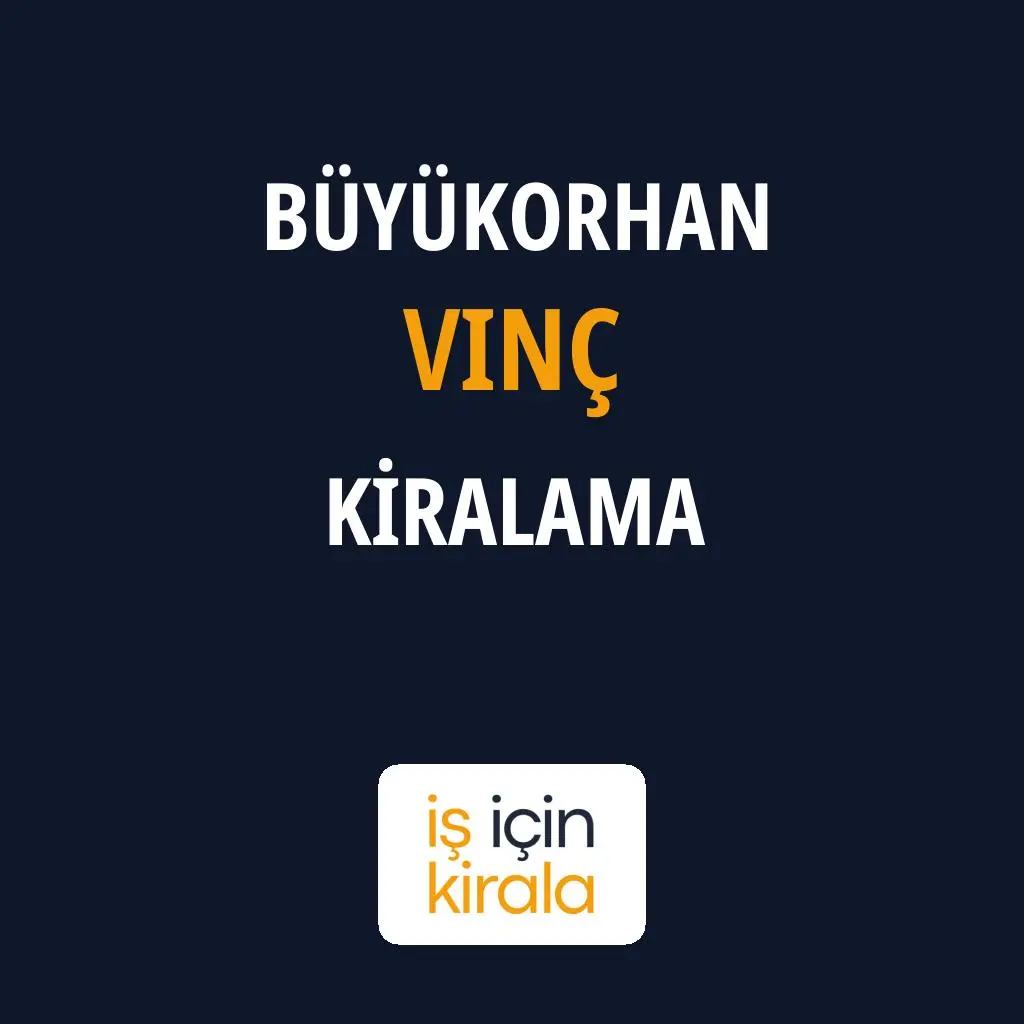 Büyükorhan Vinç Kiralama Firmaları