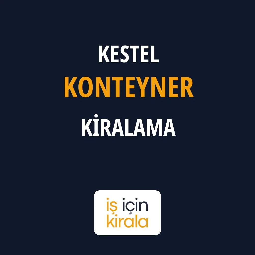 Kestel Konteyner Kiralama Firmaları