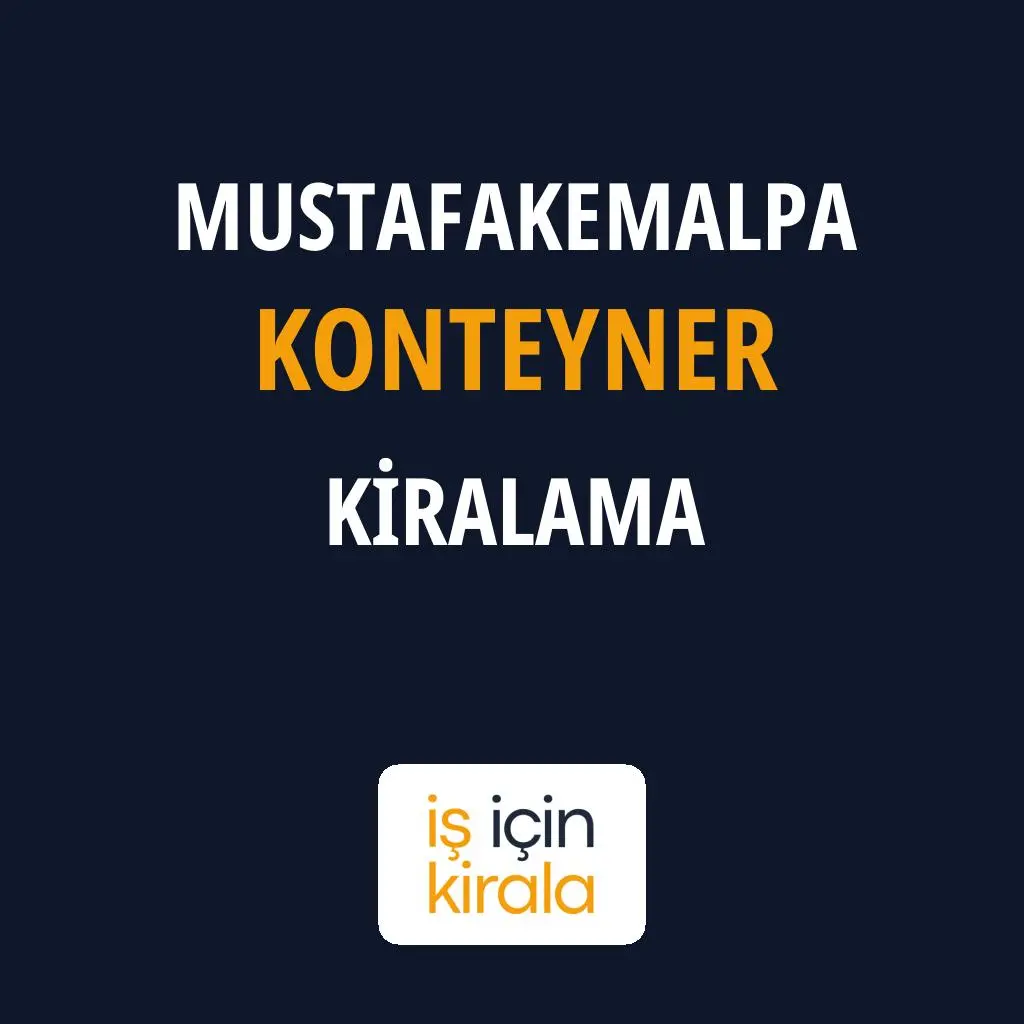 Mustafakemalpa Konteyner Kiralama Firmaları