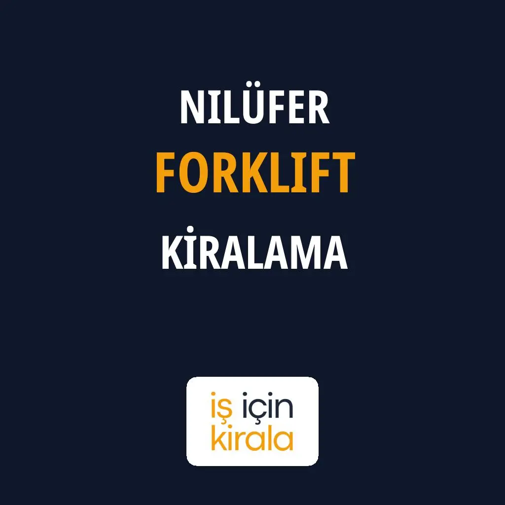 Nilüfer Forklift Kiralama Firmaları