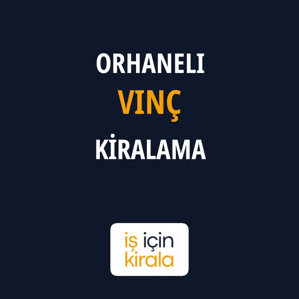 Orhaneli Vinç Kiralama Firmaları