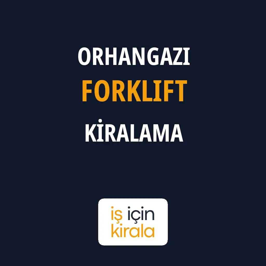 Orhangazi Forklift Kiralama Firmaları