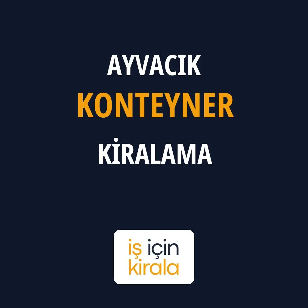 Ayvacık Konteyner Kiralama Firmaları