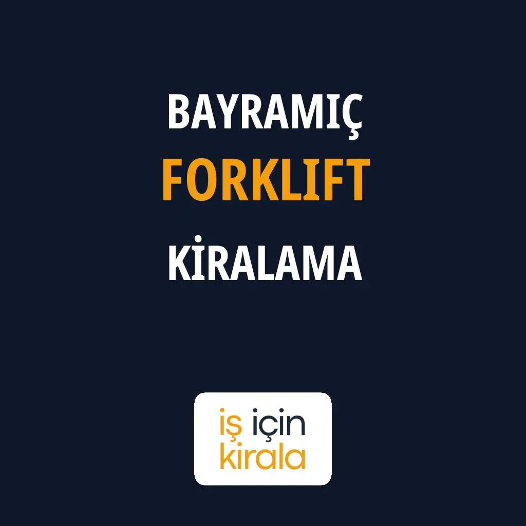 Bayramiç Forklift Kiralama Firmaları