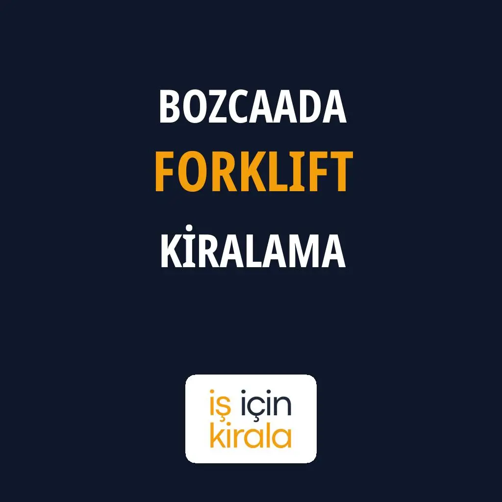 Bozcaada Forklift Kiralama Firmaları