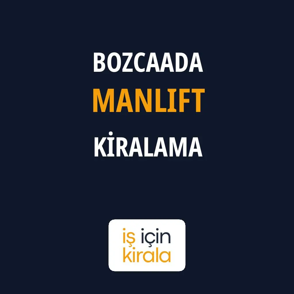 Bozcaada Manlift Kiralama Firmaları