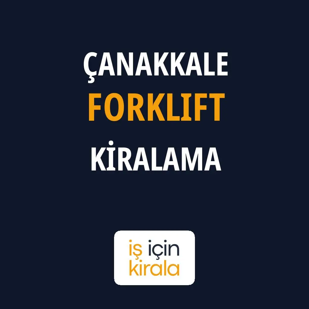 Çanakkale Forklift Kiralama Firmaları