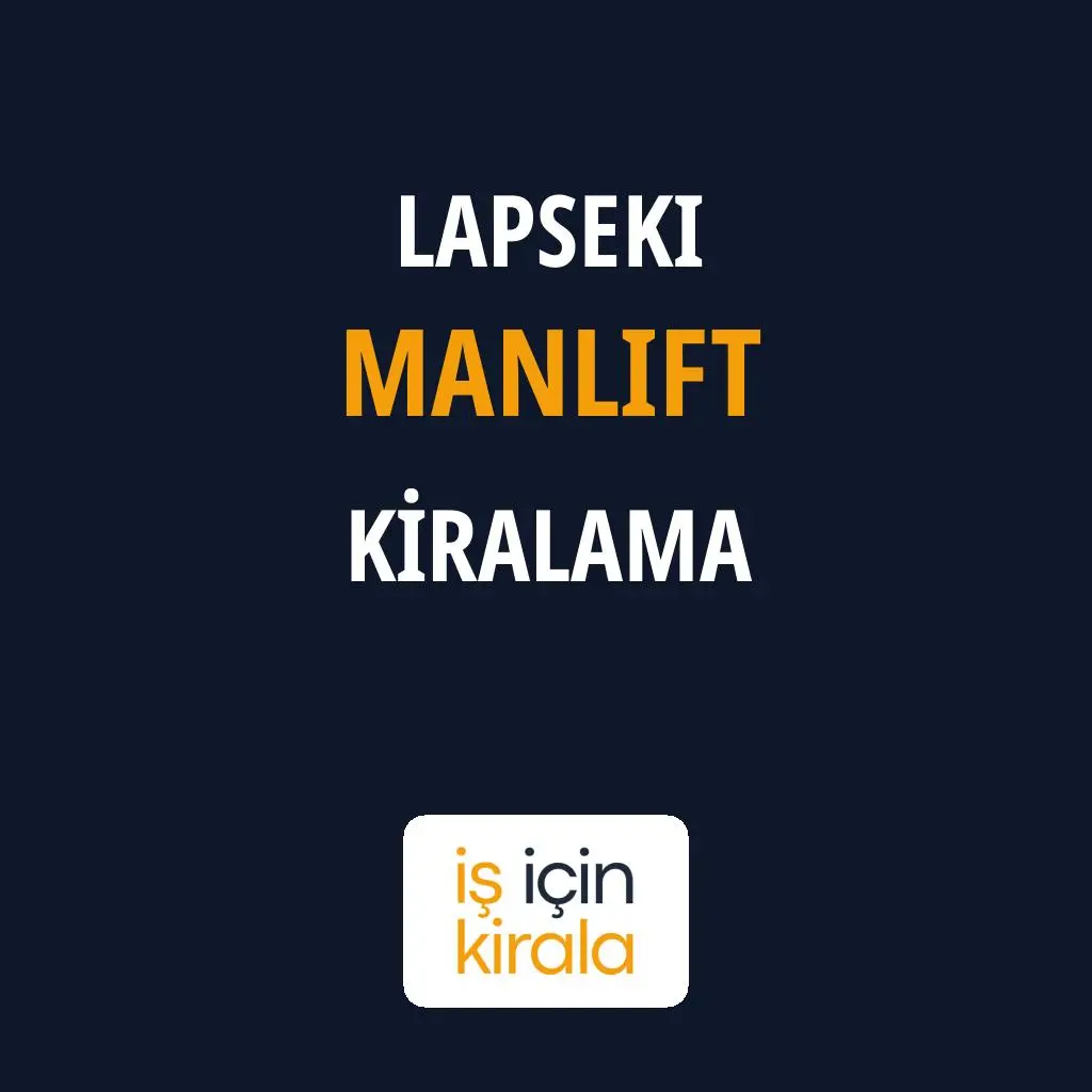 Lapseki Manlift Kiralama Firmaları